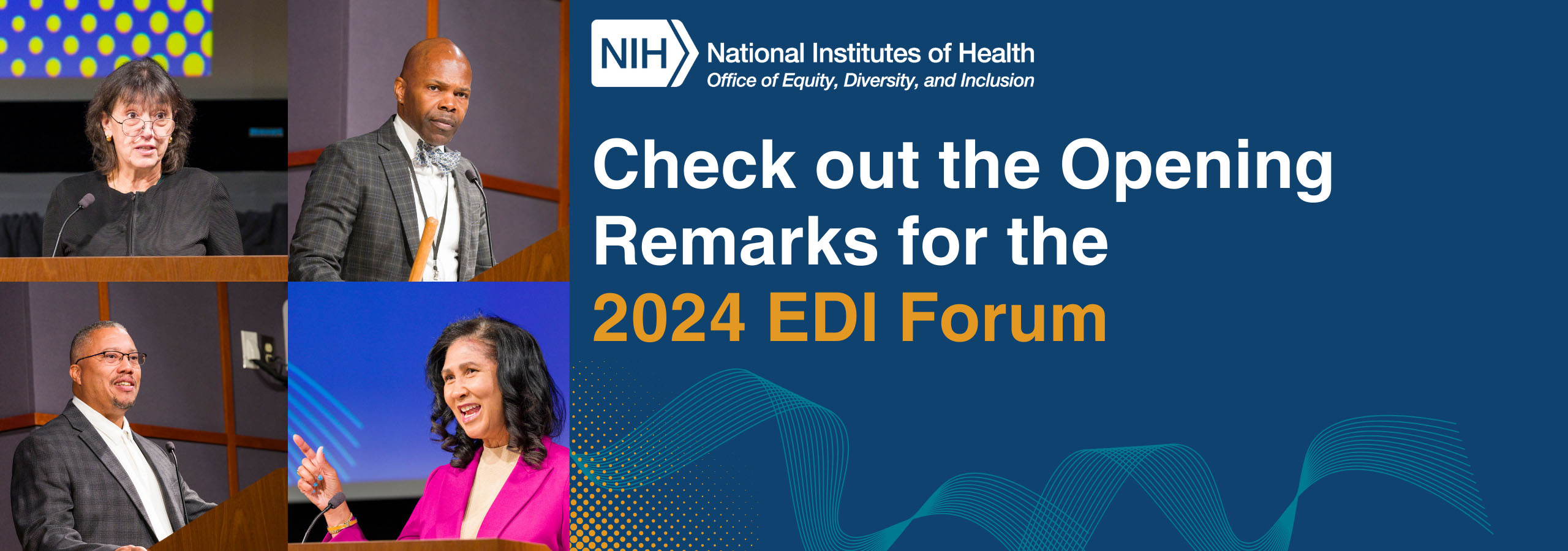 EDI Forum 2024 graphic linking to the EDI Forum Opening Plenary Session, from top left to bottom right, the graphic features photos of Dr. Monica Bertagnolli, Kevin Williams, Dexter Brooks, and Cheryl Campbell at the 2024 EDI Forum. 