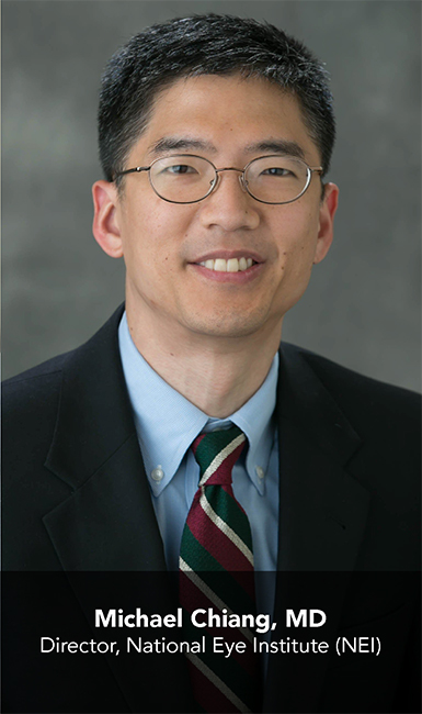 Michael Chiang, MD; Director, National Eye Institute (NEI)