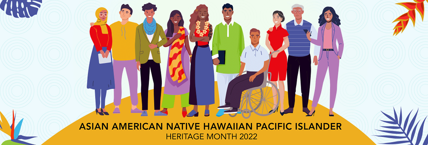 Asian American Native Hawaiian Pacific Islander Heritage Month 2022