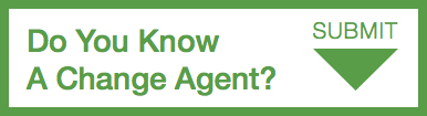 Do you know a change agent?